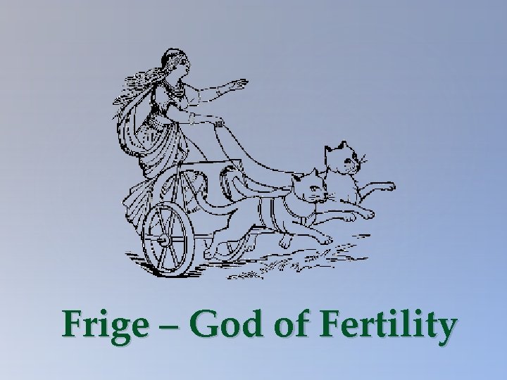 Frige – God of Fertility 