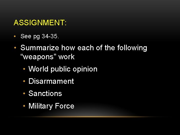 ASSIGNMENT: • See pg 34 -35. • Summarize how each of the following “weapons”