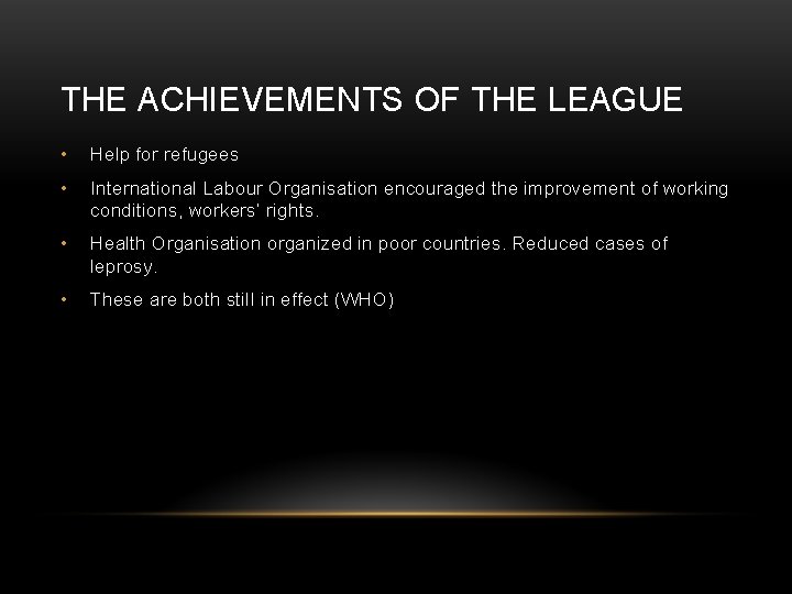 THE ACHIEVEMENTS OF THE LEAGUE • Help for refugees • International Labour Organisation encouraged