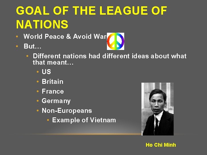 GOAL OF THE LEAGUE OF NATIONS • World Peace & Avoid Wars • But…