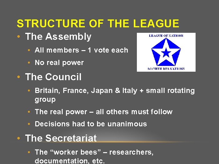 STRUCTURE OF THE LEAGUE • The Assembly • All members – 1 vote each