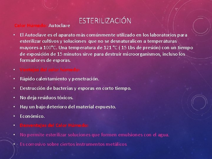 Calor Húmedo: Autoclave ESTERILIZACIÓN • El Autoclave es el aparato más comúnmente utilizado en