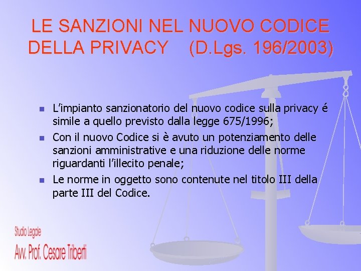 LE SANZIONI NEL NUOVO CODICE DELLA PRIVACY (D. Lgs. 196/2003) n n n L’impianto