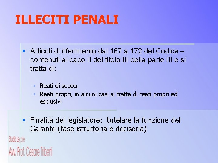 ILLECITI PENALI § Articoli di riferimento dal 167 a 172 del Codice – contenuti