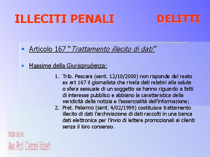 ILLECITI PENALI DELITTI § Articolo 167 “Trattamento illecito di dati” § Massime della Giurisprudenza: