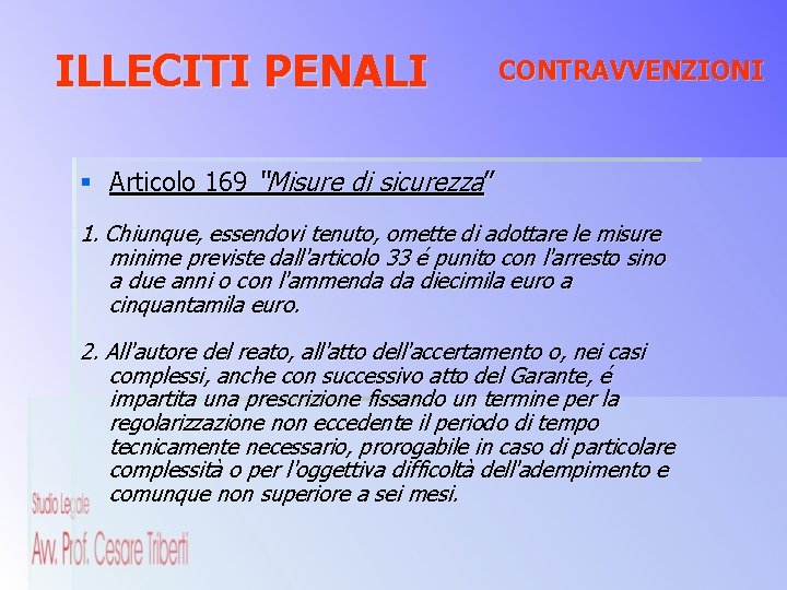 ILLECITI PENALI CONTRAVVENZIONI § Articolo 169 “Misure di sicurezza” 1. Chiunque, essendovi tenuto, omette