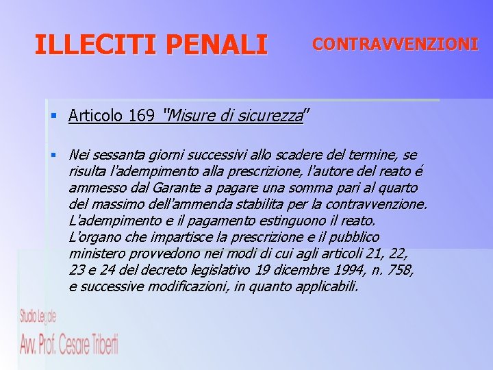 ILLECITI PENALI CONTRAVVENZIONI § Articolo 169 “Misure di sicurezza” § Nei sessanta giorni successivi
