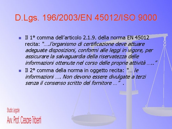 D. Lgs. 196/2003/EN 45012/ISO 9000 n n Il 1° comma dell’articolo 2. 1. 9.