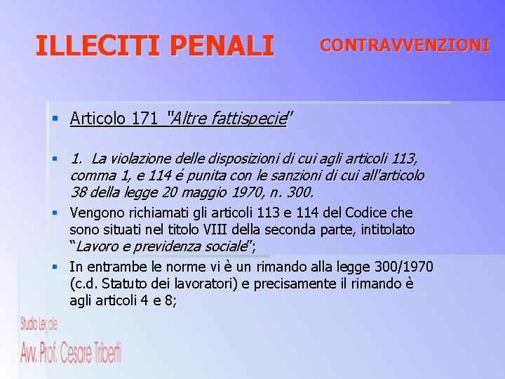 ILLECITI PENALI CONTRAVVENZIONI § Articolo 171 “Altre fattispecie” § 1. La violazione delle disposizioni