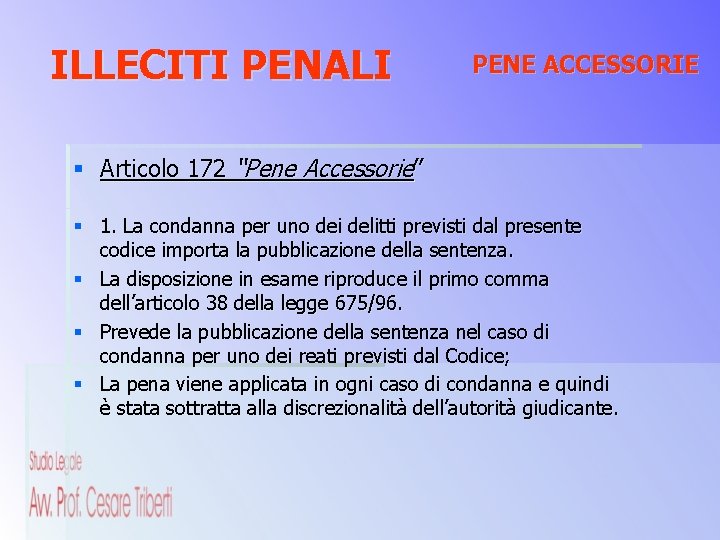 ILLECITI PENALI PENE ACCESSORIE § Articolo 172 “Pene Accessorie” § 1. La condanna per