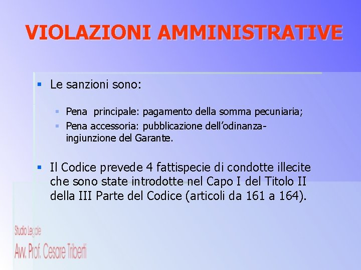 VIOLAZIONI AMMINISTRATIVE § Le sanzioni sono: § Pena principale: pagamento della somma pecuniaria; §