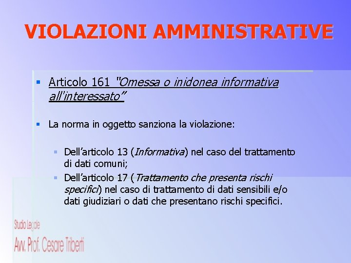 VIOLAZIONI AMMINISTRATIVE § Articolo 161 “Omessa o inidonea informativa all'interessato” § La norma in