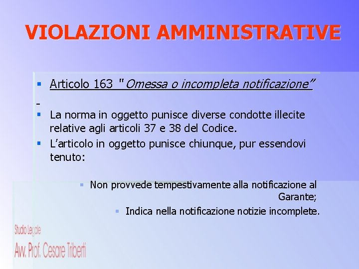 VIOLAZIONI AMMINISTRATIVE § Articolo 163 “ Omessa o incompleta notificazione” § La norma in