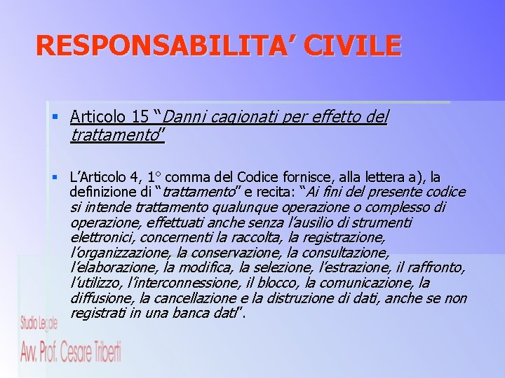 RESPONSABILITA’ CIVILE § Articolo 15 “Danni cagionati per effetto del trattamento” § L’Articolo 4,