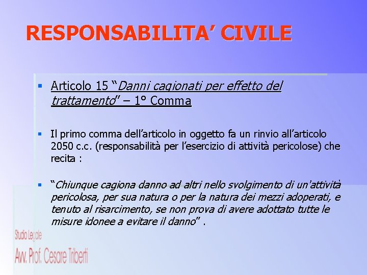 RESPONSABILITA’ CIVILE § Articolo 15 “Danni cagionati per effetto del trattamento” – 1° Comma