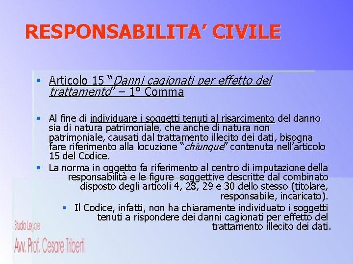 RESPONSABILITA’ CIVILE § Articolo 15 “Danni cagionati per effetto del trattamento” – 1° Comma