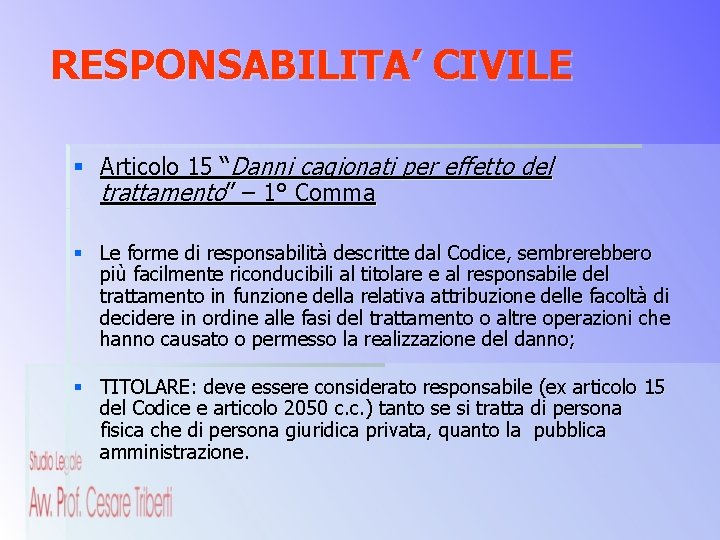 RESPONSABILITA’ CIVILE § Articolo 15 “Danni cagionati per effetto del trattamento” – 1° Comma