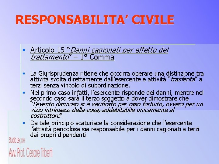 RESPONSABILITA’ CIVILE § Articolo 15 “Danni cagionati per effetto del trattamento” – 1° Comma