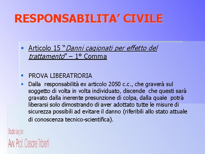 RESPONSABILITA’ CIVILE § Articolo 15 “Danni cagionati per effetto del trattamento” – 1° Comma