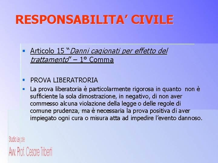 RESPONSABILITA’ CIVILE § Articolo 15 “Danni cagionati per effetto del trattamento” – 1° Comma