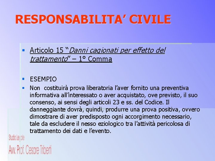 RESPONSABILITA’ CIVILE § Articolo 15 “Danni cagionati per effetto del trattamento” – 1° Comma