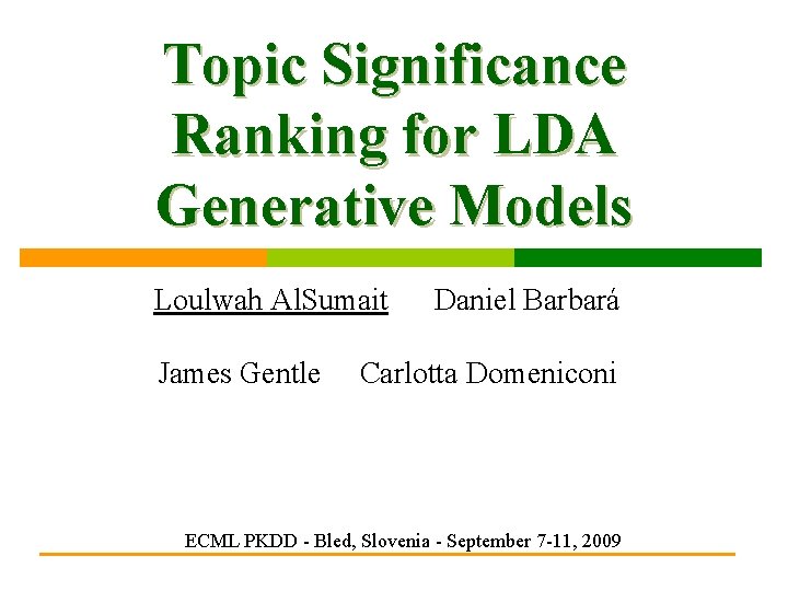 Topic Significance Ranking for LDA Generative Models Loulwah Al. Sumait James Gentle Daniel Barbará