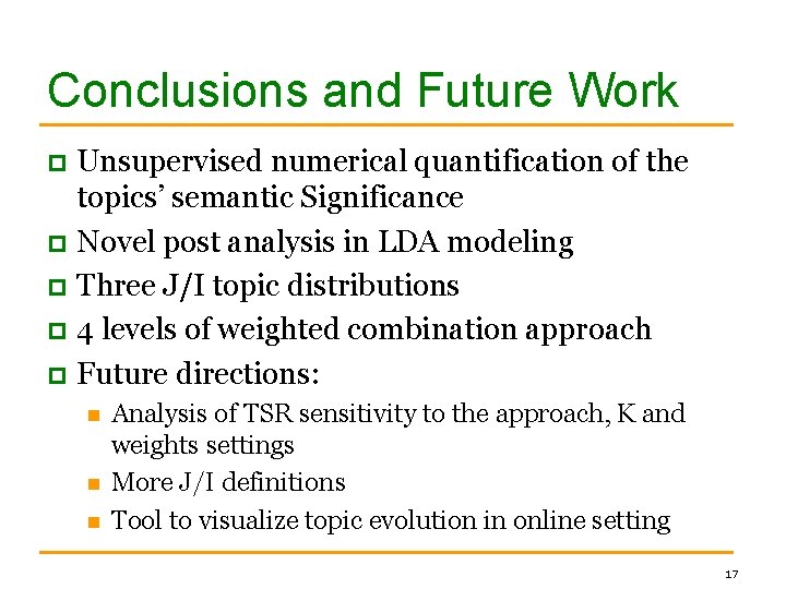 Conclusions and Future Work Unsupervised numerical quantification of the topics’ semantic Significance p Novel