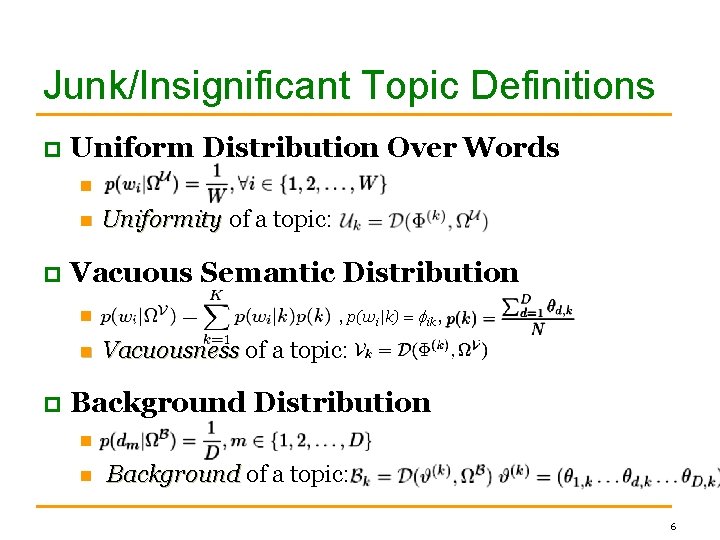 Junk/Insignificant Topic Definitions p Uniform Distribution Over Words n n p Vacuous Semantic Distribution