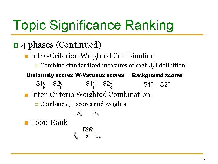 Topic Significance Ranking 4 phases (Continued) n Intra-Criterion Weighted Combination p Combine standardized measures