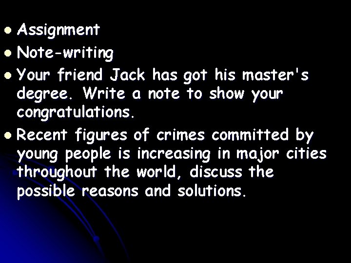 Assignment l Note-writing l Your friend Jack has got his master's degree. Write a