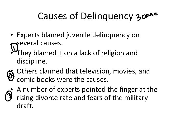 Causes of Delinquency • Experts blamed juvenile delinquency on several causes. • They blamed