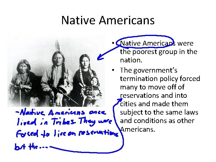 Native Americans • Native Americans were the poorest group in the nation. • The