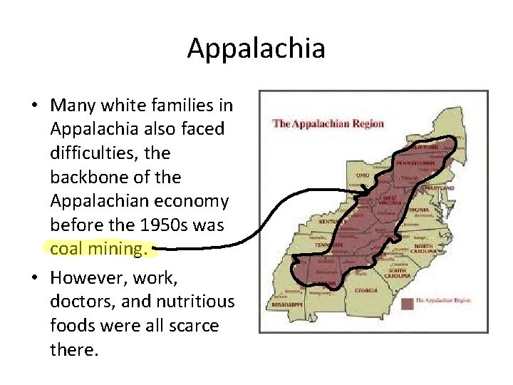 Appalachia • Many white families in Appalachia also faced difficulties, the backbone of the