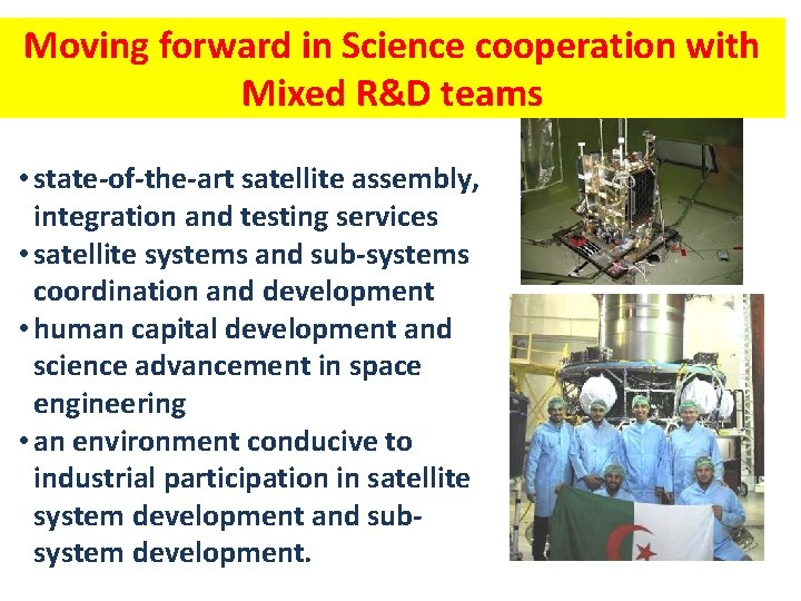 Moving forward in Science cooperation with Mixed R&D teams • state-of-the-art satellite assembly, integration