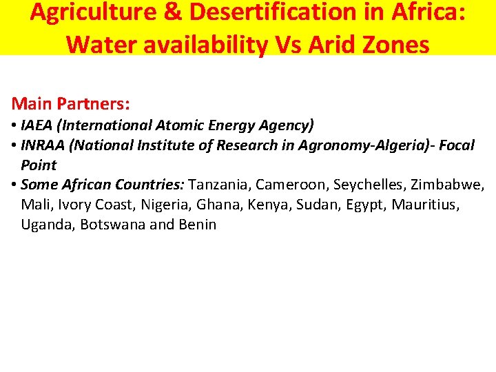 Agriculture & Desertification in Africa: Water availability Vs Arid Zones Main Partners: • IAEA