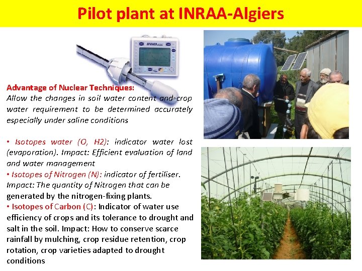 Pilot plant at INRAA-Algiers Advantage of Nuclear Techniques: Allow the changes in soil water