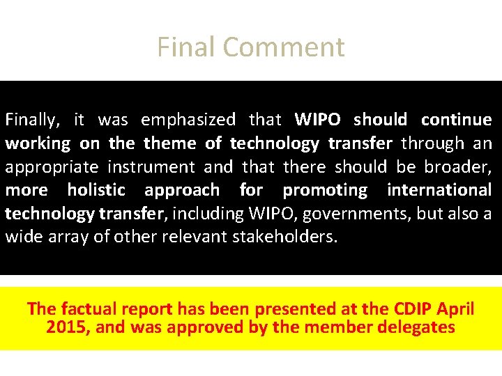 Final Comment Finally, it was emphasized that WIPO should continue working on theme of