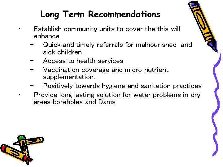 Long Term Recommendations • • Establish community units to cover the this will enhance