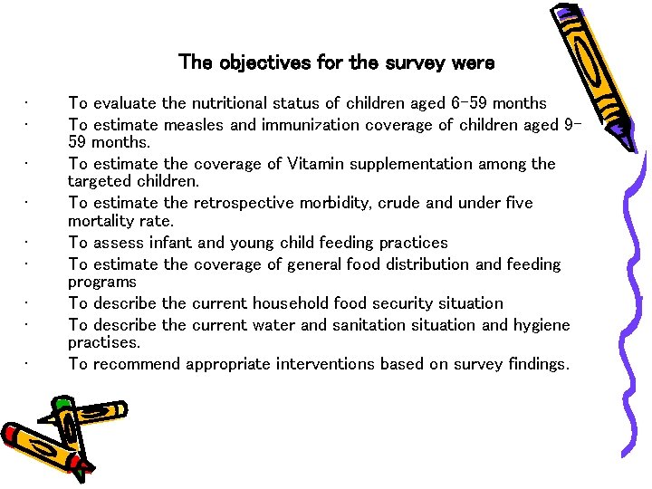 The objectives for the survey were • • • To evaluate the nutritional status
