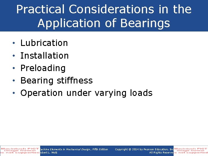 Practical Considerations in the Application of Bearings • • • Lubrication Installation Preloading Bearing