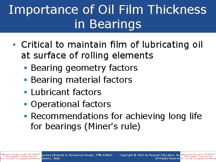 Importance of Oil Film Thickness in Bearings • Critical to maintain film of lubricating