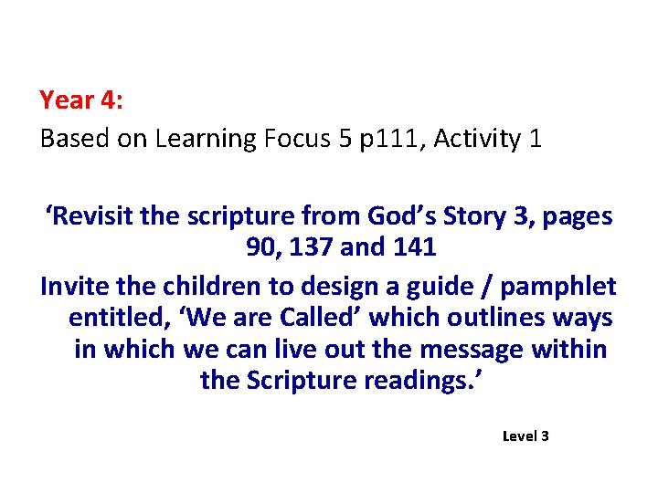 Year 4: Based on Learning Focus 5 p 111, Activity 1 ‘Revisit the scripture