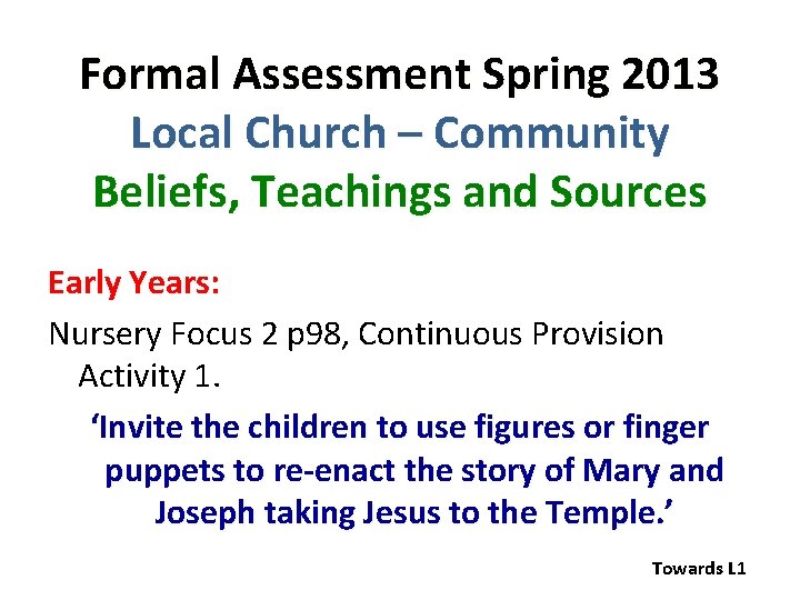 Formal Assessment Spring 2013 Local Church – Community Beliefs, Teachings and Sources Early Years: