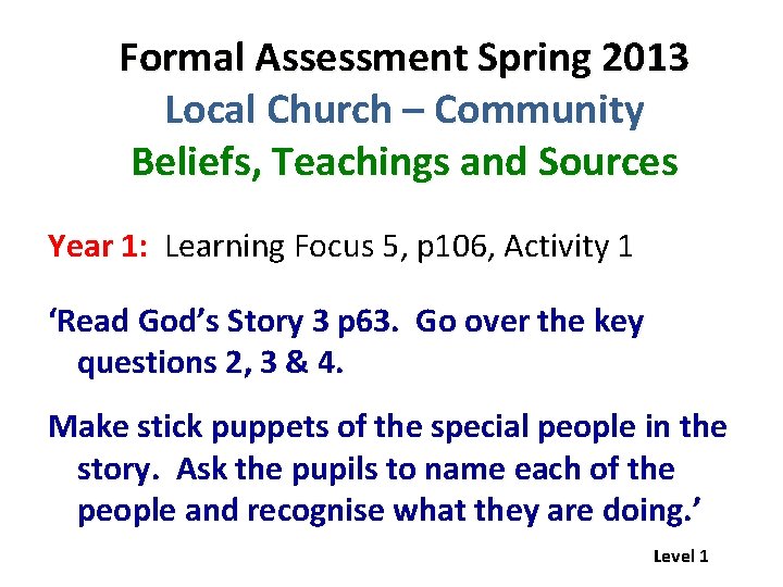 Formal Assessment Spring 2013 Local Church – Community Beliefs, Teachings and Sources Year 1: