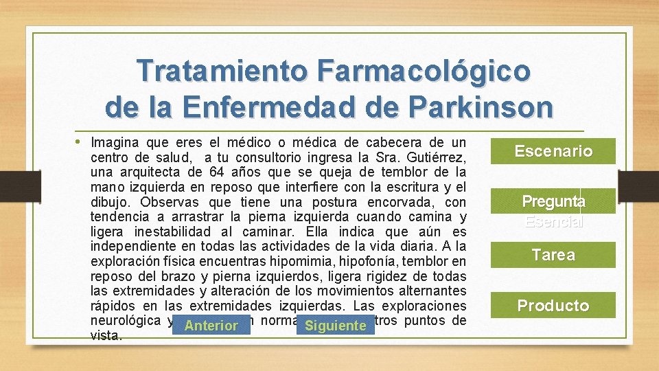 Tratamiento Farmacológico de la Enfermedad de Parkinson • Imagina que eres el médico o Tratamiento Farmacológico de la Enfermedad de Parkinson • Imagina que eres el médico o