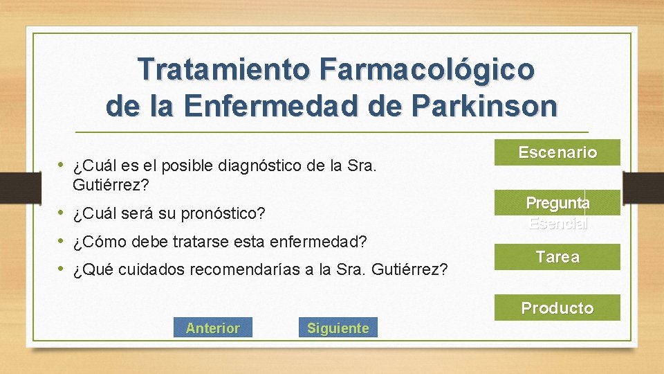 Tratamiento Farmacológico de la Enfermedad de Parkinson • ¿Cuál es el posible diagnóstico de Tratamiento Farmacológico de la Enfermedad de Parkinson • ¿Cuál es el posible diagnóstico de