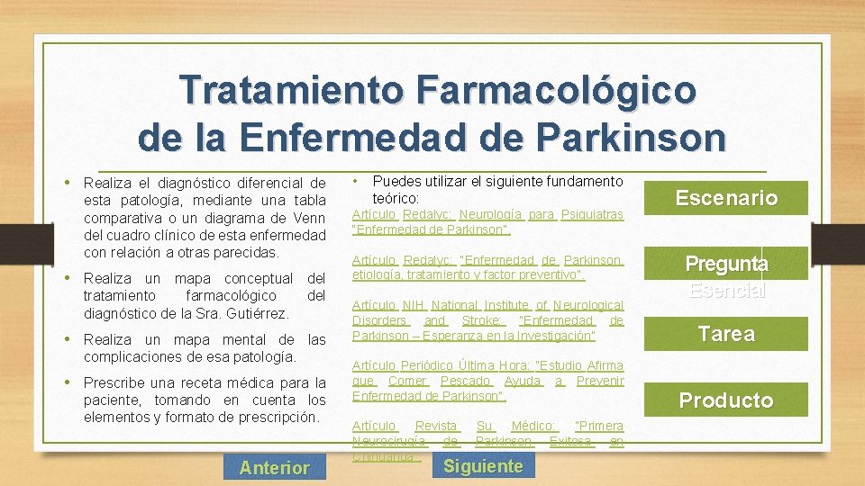 Tratamiento Farmacológico de la Enfermedad de Parkinson • Realiza el diagnóstico diferencial de esta Tratamiento Farmacológico de la Enfermedad de Parkinson • Realiza el diagnóstico diferencial de esta