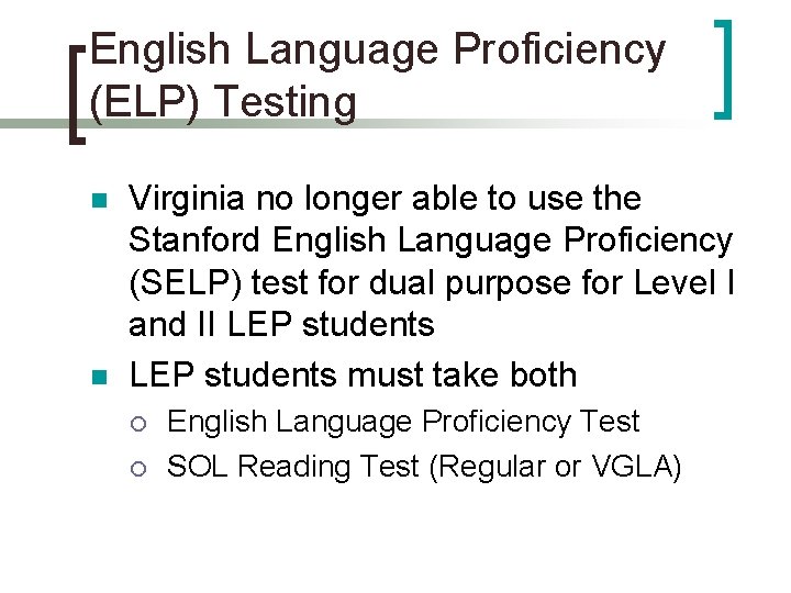 English Language Proficiency (ELP) Testing n n Virginia no longer able to use the English Language Proficiency (ELP) Testing n n Virginia no longer able to use the