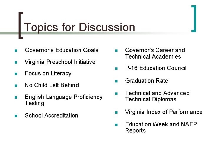 Topics for Discussion n Governor’s Education Goals n Virginia Preschool Initiative n Focus on Topics for Discussion n Governor’s Education Goals n Virginia Preschool Initiative n Focus on