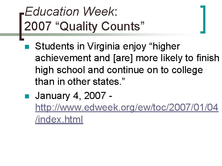 Education Week: 2007 “Quality Counts” n n Students in Virginia enjoy “higher achievement and Education Week: 2007 “Quality Counts” n n Students in Virginia enjoy “higher achievement and